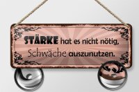 Blechschild Spruch 27x10cm Stärke hat nicht nötig Schwäche Dekoration