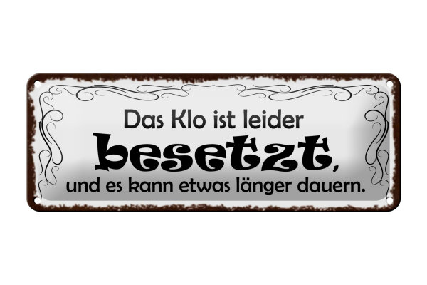 Blechschild Spruch 27x10cm das Klo ist besetzt kann länger Dekoration