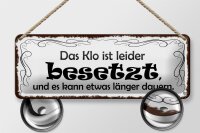 Blechschild Spruch 27x10cm das Klo ist besetzt kann länger Dekoration