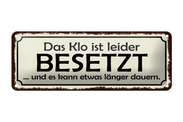 Blechschild Spruch 27x10cm Klo ist besetzt dauert länger Dekoration