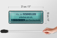 Blechschild Spruch 27x10cm schneller arbeiten verderben den Dekoration