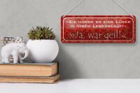 Blechschild Spruch 27x10cm Lücke in Lebenslauf ja war geil Dekoration