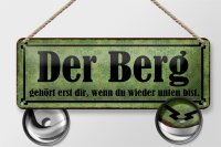 Blechschild Spruch 27x10cm Berg erst dir wenn du unten bist Dekoration