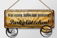 Blechschild Spruch 27x10cm was essen Autos Parkplätzchen Dekoration