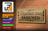 Blechschild Hinweis 27x10cm draußen nur Fässchen Dekoration