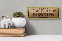 Blechschild Hinweis 27x10cm draußen nur Fässchen Dekoration
