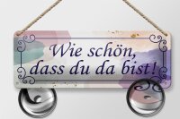 Blechschild Spruch 27x10cm wie schön dass du da bist Dekoration