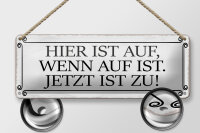 Blechschild Spruch 27x10cm hier ist auf wenn auf ist jetzt Dekoration