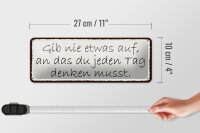 Blechschild Spruch 27x10cm gib nie etwas auf an das du Dekoration