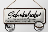 Blechschild Spruch 27x10cm Schokolade hat wenige Vitamine Dekoration