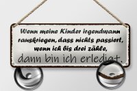 Blechschild Spruch 27x10cm Kinder passiert nichts wenn ich Dekoration