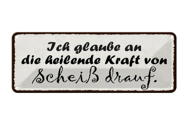 Blechschild Spruch 27x10cm heilende Kraft von Scheiß drauf Dekoration