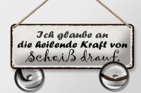 Blechschild Spruch 27x10cm heilende Kraft von Scheiß drauf Dekoration