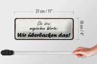 Blechschild Spruch 27x10cm magische Worte wir überbacken es Dekoration