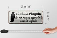 Blechschild Spruch 27x10cm ich will einen Pinguin der mir Dekoration