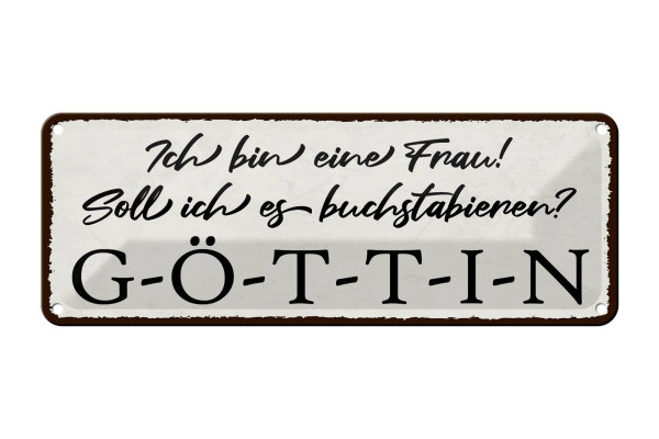 Blechschild Spruch 27x10cm ich bin eine Frau G-Ö-T-T-I-N Dekoration