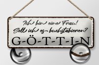 Blechschild Spruch 27x10cm ich bin eine Frau G-Ö-T-T-I-N Dekoration