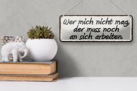 Blechschild Spruch 27x10cm wer mich nicht mag der muss noch Dekoration