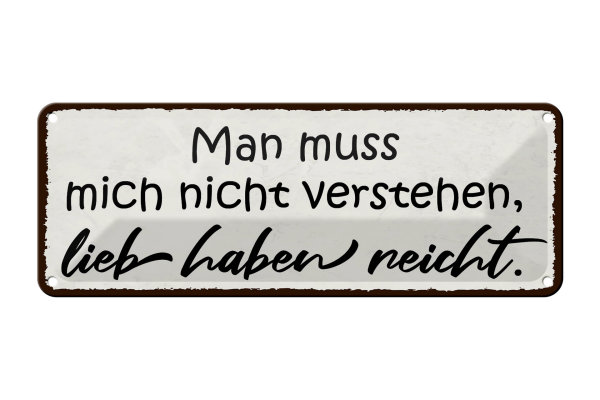 Blechschild Spruch 27x10cm man muss mich nicht verstehen Dekoration