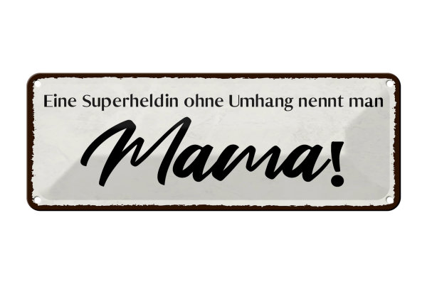 Blechschild Spruch 27x10cm Mama Superheldin ohne Umhang Dekoration