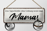 Blechschild Spruch 27x10cm Mama Superheldin ohne Umhang Dekoration