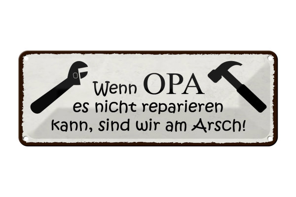 Blechschild Spruch 27x10cm wenn Opa nicht repariert wir Dekoration