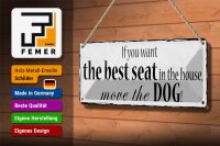 Blechschild Spruch 27x10cm if you want best seat move Dog Dekoration