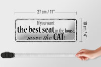 Blechschild Spruch 27x10cm if you want best seat move Cat Dekoration