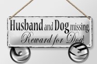 Blechschild Spruch 27x10cm Husband and Dog missing Reward Dekoration