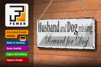 Blechschild Spruch 27x10cm Husband and Dog missing Reward Dekoration