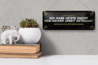 Blechschild Spruch 27x10 cm von Arbeit geträumt schreibe Überstunden auf