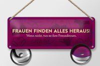 Blechschild Spruch 27x10 cm Frauen finden alles heraus Dekoration