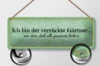 Blechschild Spruch 27x10 cm Ich bin der verrückte Gärtner Dekoration