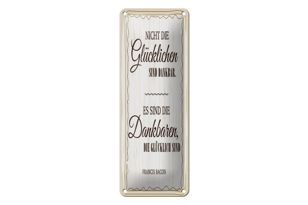 Blechschild Zitat 10x27 cm Es sind die Dankbaren, die glücklich sind Dekoration