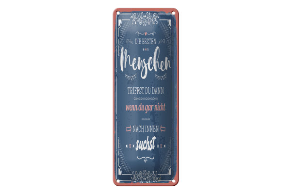 Blechschild Spruch 10x27 cm die besten Menschen triffst du Dekoration