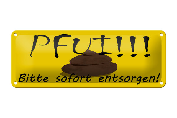 Blechschild Hinweis 27x10 cm Pfui bitte sofort entsorgen Hundehaufen Dekoration