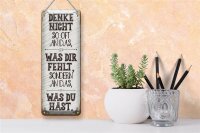 Blechschild 10x27cm denke nicht dran was dir fehlt sondern was du hast