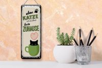 Blechschild Spruch Ohne Katze ist Haus kein Zuhause 10x27cm