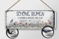 Blechschild Spruch schöne Blumen wachsen langsam 27x10cm Dekoration