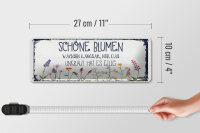 Blechschild Spruch schöne Blumen wachsen langsam 27x10cm Dekoration