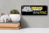 Blechschild Spruch life gives Lemons make Gin & Tonic 27x10cm