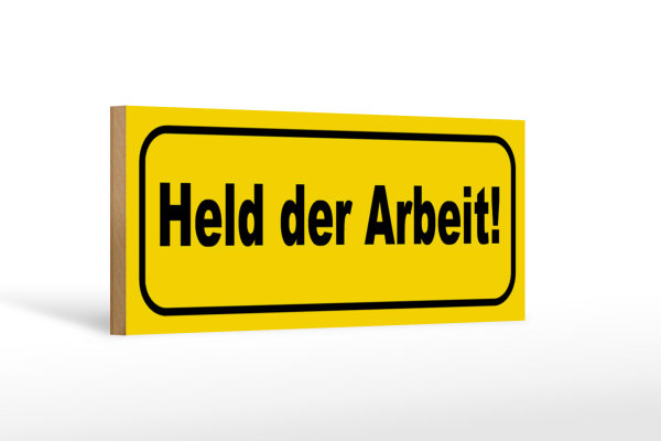 Holzschild Spruch 27x10cm Held der Arbeit
