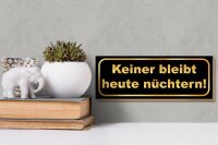 Holzschild Spruch 27x10cm Keiner bleibt heute nüchtern