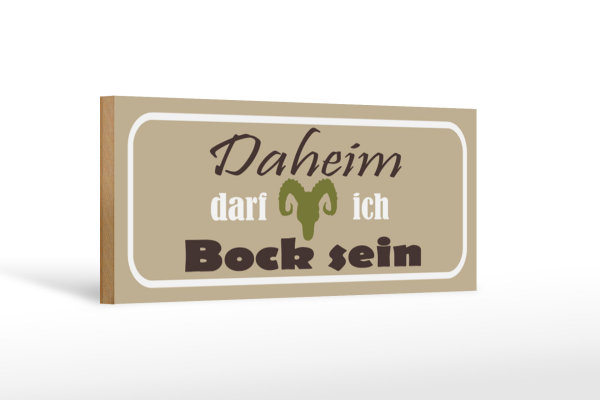 Holzschild  Spruch 27x10cm Daheim darf ich Bock