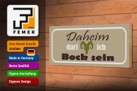 Holzschild  Spruch 27x10cm Daheim darf ich Bock