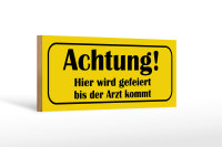 Holzschild Spruch 27x10cm gefeiert bis Arzt kommt