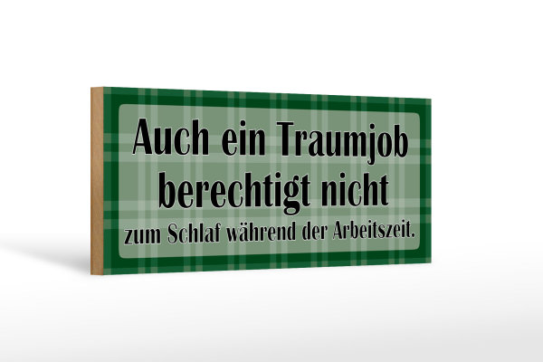 Holzschild Spruch 27x10cm Traumjob berechtigt nicht