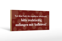 Holzschild Spruch 27x10cm Vor Ende der regulären...