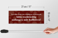 Holzschild Spruch 27x10cm Vor Ende der regulären Arbeitszeit
