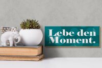 Holzschild Spruch 27x10cm Lebe den Moment